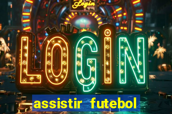 assistir futebol gratis sem travar